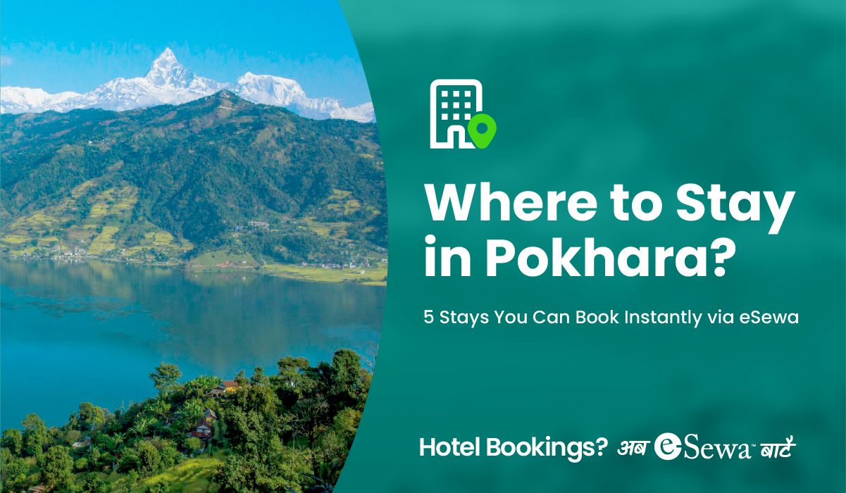 Where to Stay in Pokhara: 5 Stays You Can Book Instantly via eSewa